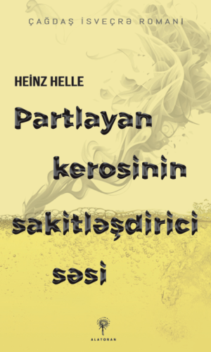 Heinz Helle – Partlayan kerosinin sakitləşdirici səsi