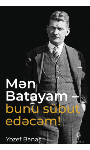 Yozef Banaş – “Mən batayam – Bunu sübut edəcəm”