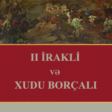 Mirzə Məmmədoğlu - "II İrakli və Xudu Borçalı"