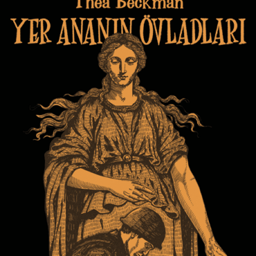 Thea Beckman - "Yer Ananın Övladları"