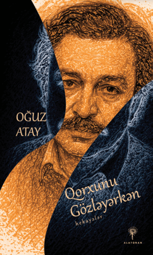 Oğuz Atay – “Qorxunu gözləyərkən”