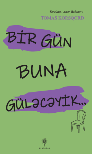 Tomas Korsqord – “Bir gün buna güləcəyik…”