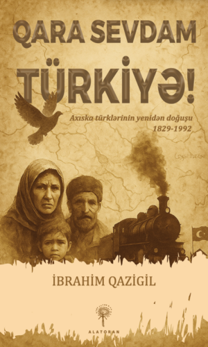 İbrahim Qazigil – “Qara sevdam Türkiyə!”