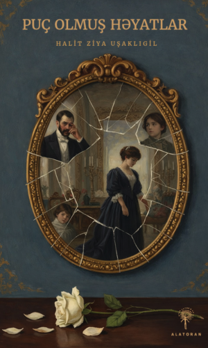 Halit Ziya Uşaklıgil – “Puç olmuş həyatlar”