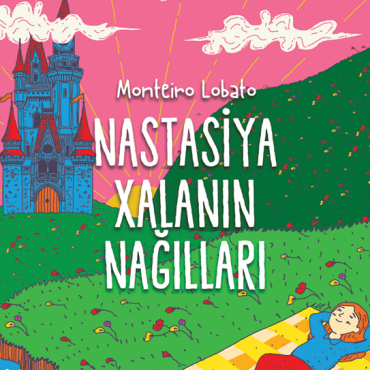 Monteiro Lobato - Nastasiya xalanın nağılları