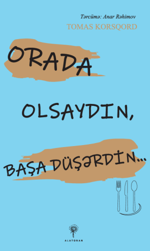 Tomas Korsqord – Orada olsaydın, başa düşərdin…
