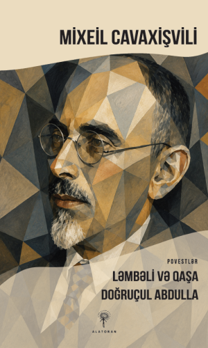 Mixeil Cavaxişvili – “Ləmbəli və Qaşa” və “Doğruçul Abdulla”